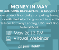 blue cartoon of a skyline in the background - Text says "Money in May, Tips for Emerging Developers to Secure the Bag Make your project financially compelling from pitch to paperwork with the help of a group of trusted financial experts from Pathway lending, LISC, and Financial Federal Bank, May 26 | 3 PM, Virtual Webinar"